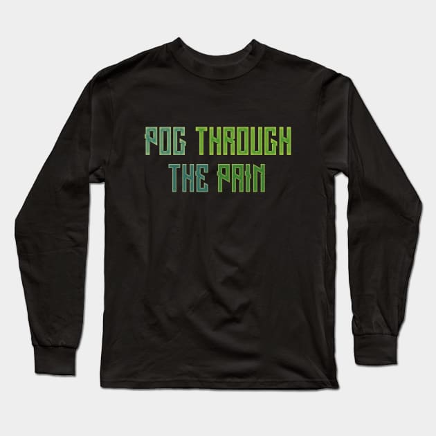 Pog Through The Pain Long Sleeve T-Shirt by Color Fluffy
